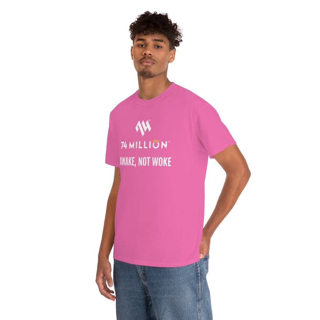 AWAKE, NOT WOKE T-Shirt - 74 Million