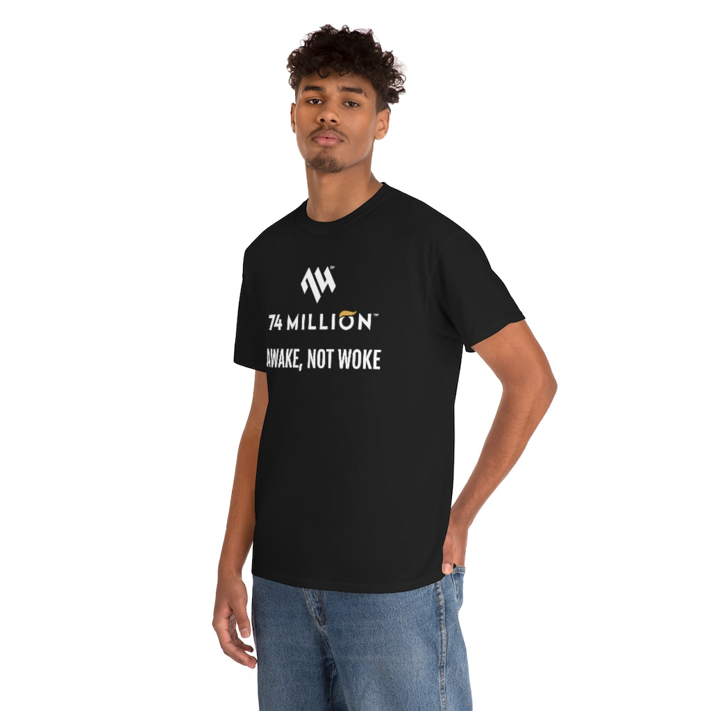 AWAKE, NOT WOKE T-Shirt - 74 Million