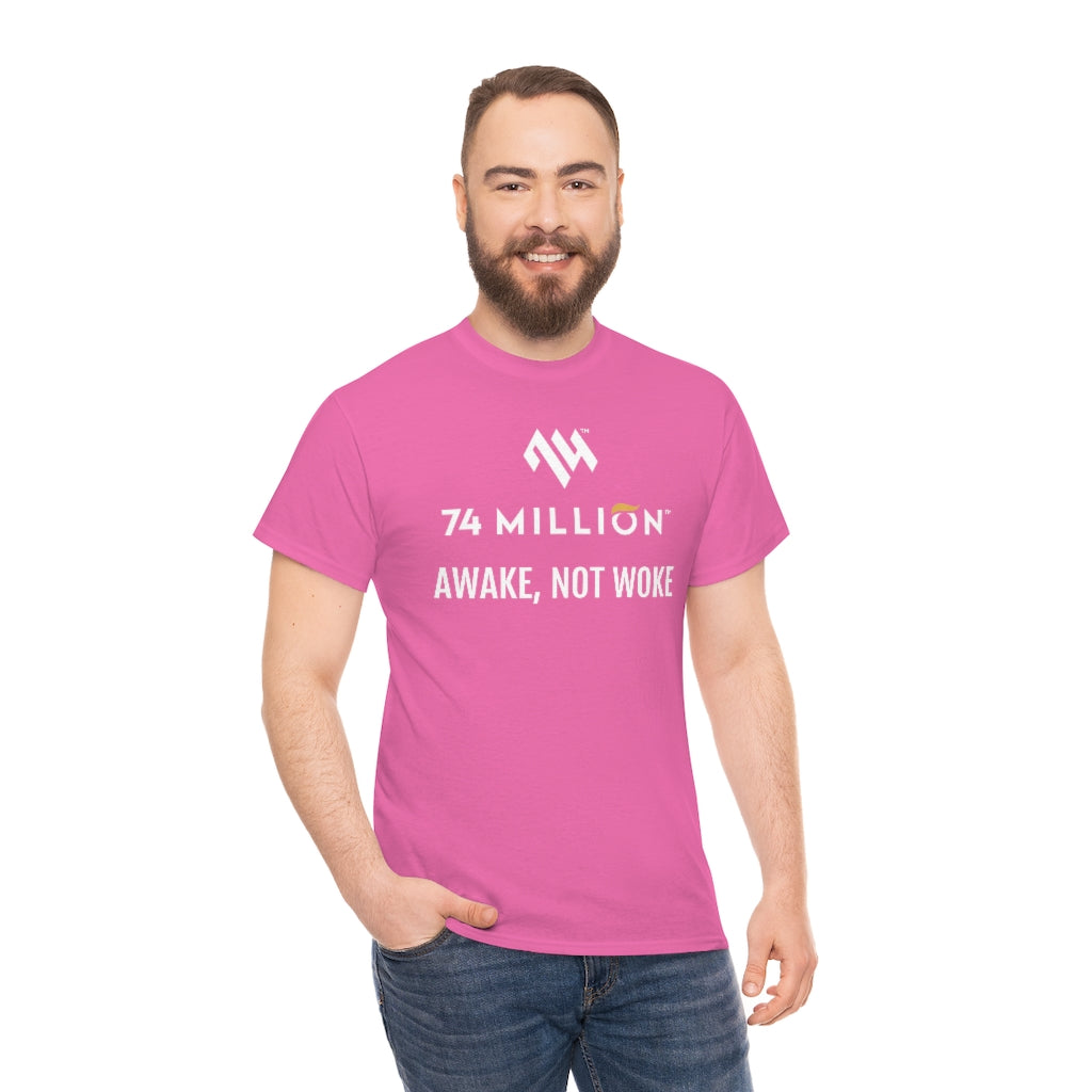 AWAKE, NOT WOKE T-Shirt - 74 Million