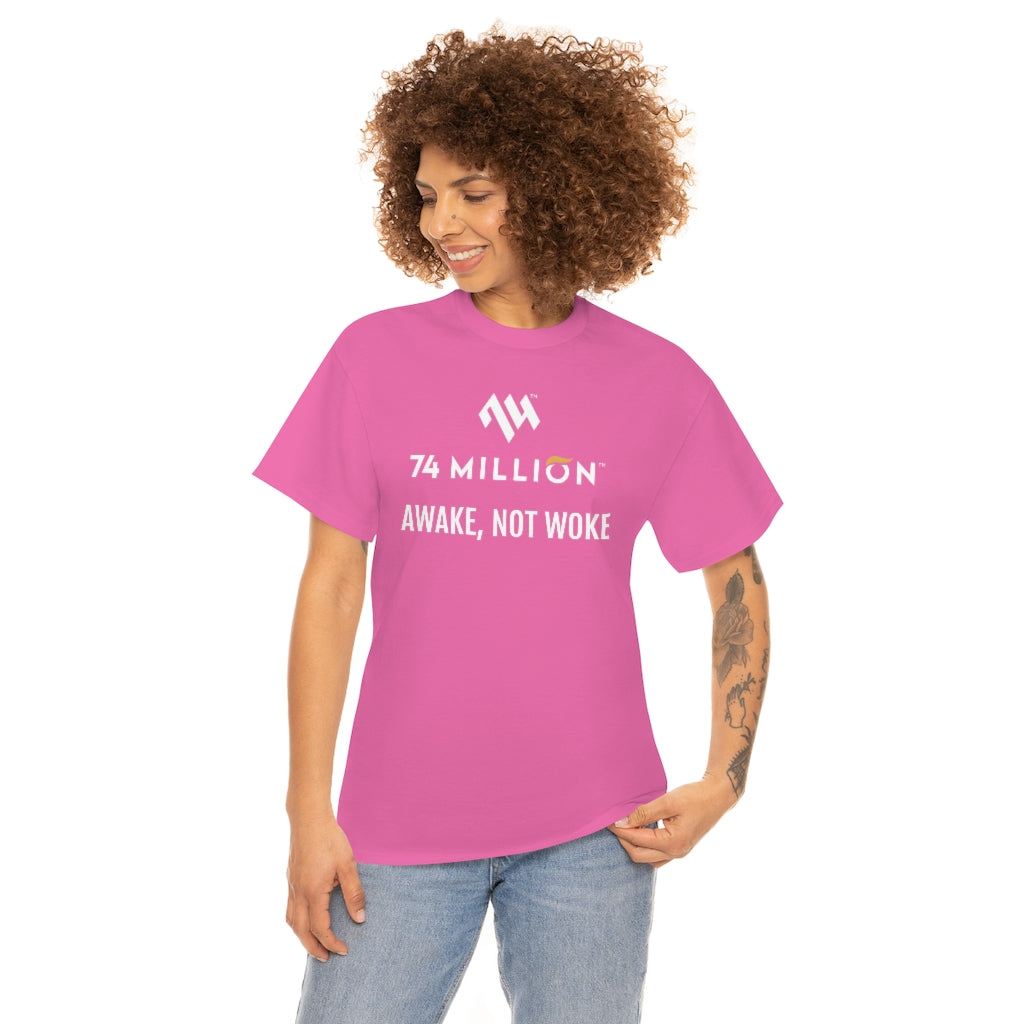 AWAKE, NOT WOKE T-Shirt - 74 Million