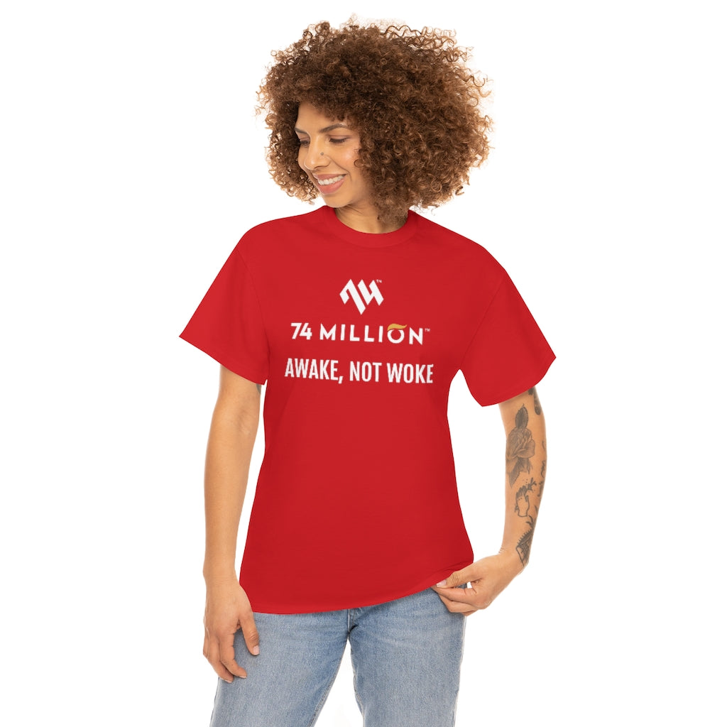 AWAKE, NOT WOKE T-Shirt - 74 Million