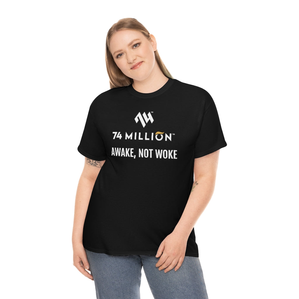 AWAKE, NOT WOKE T-Shirt - 74 Million