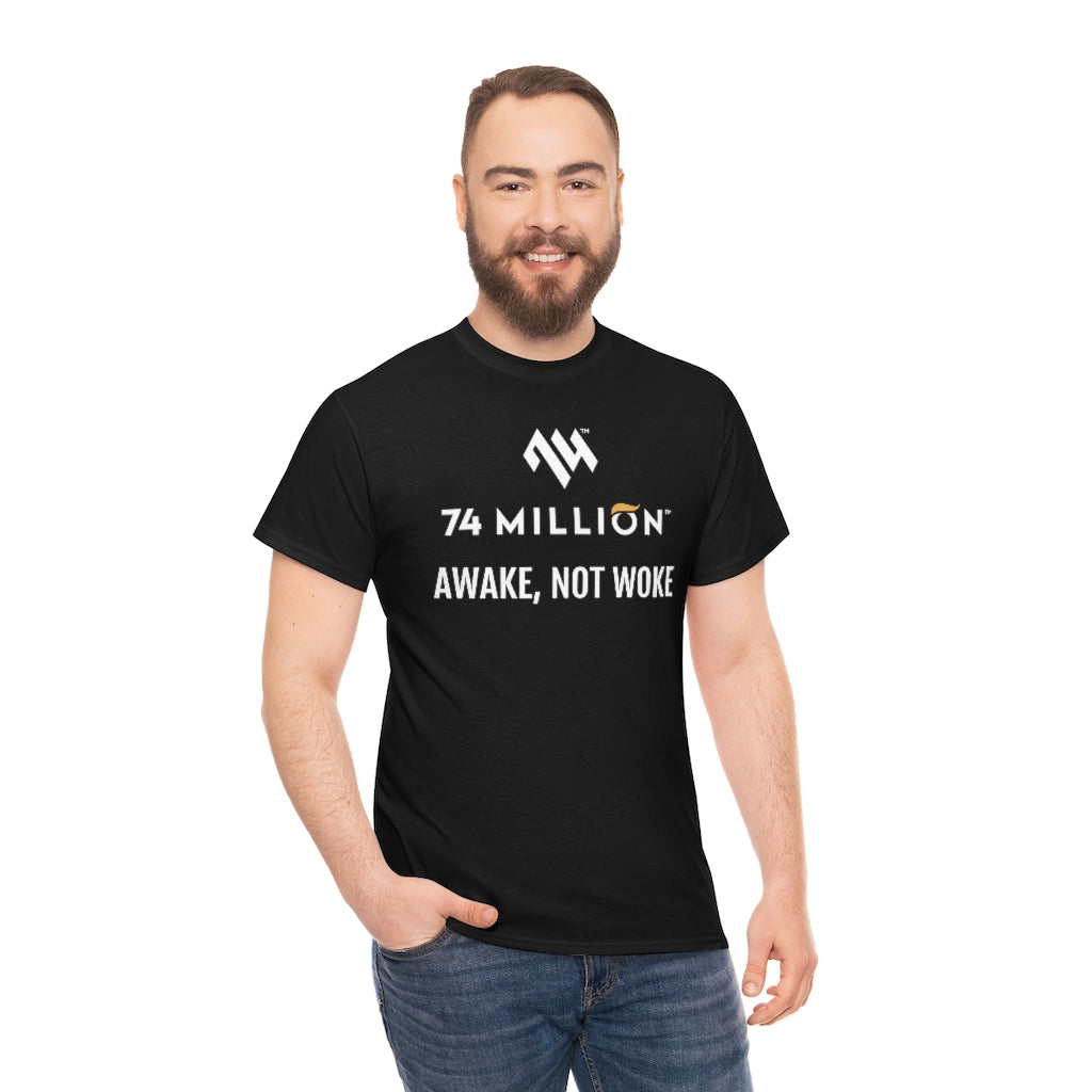 AWAKE, NOT WOKE T-Shirt - 74 Million