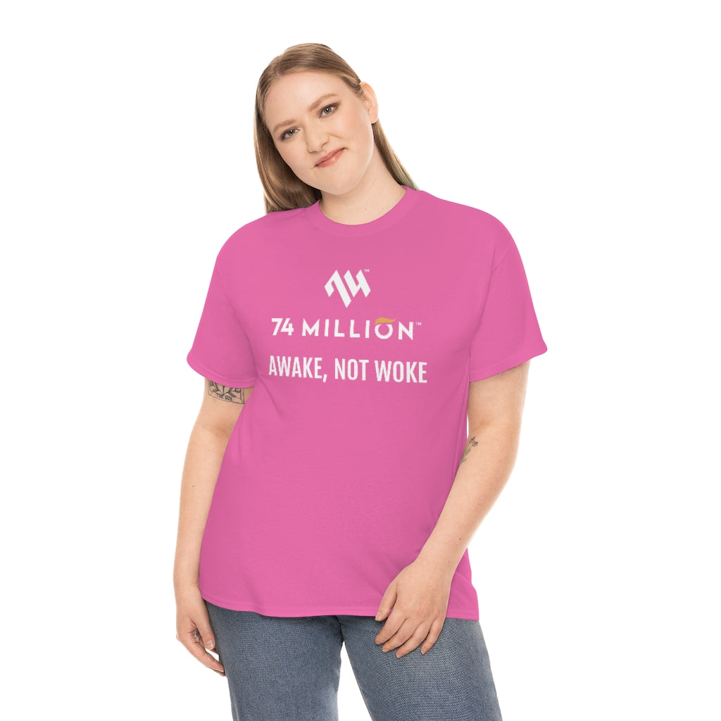 AWAKE, NOT WOKE T-Shirt - 74 Million