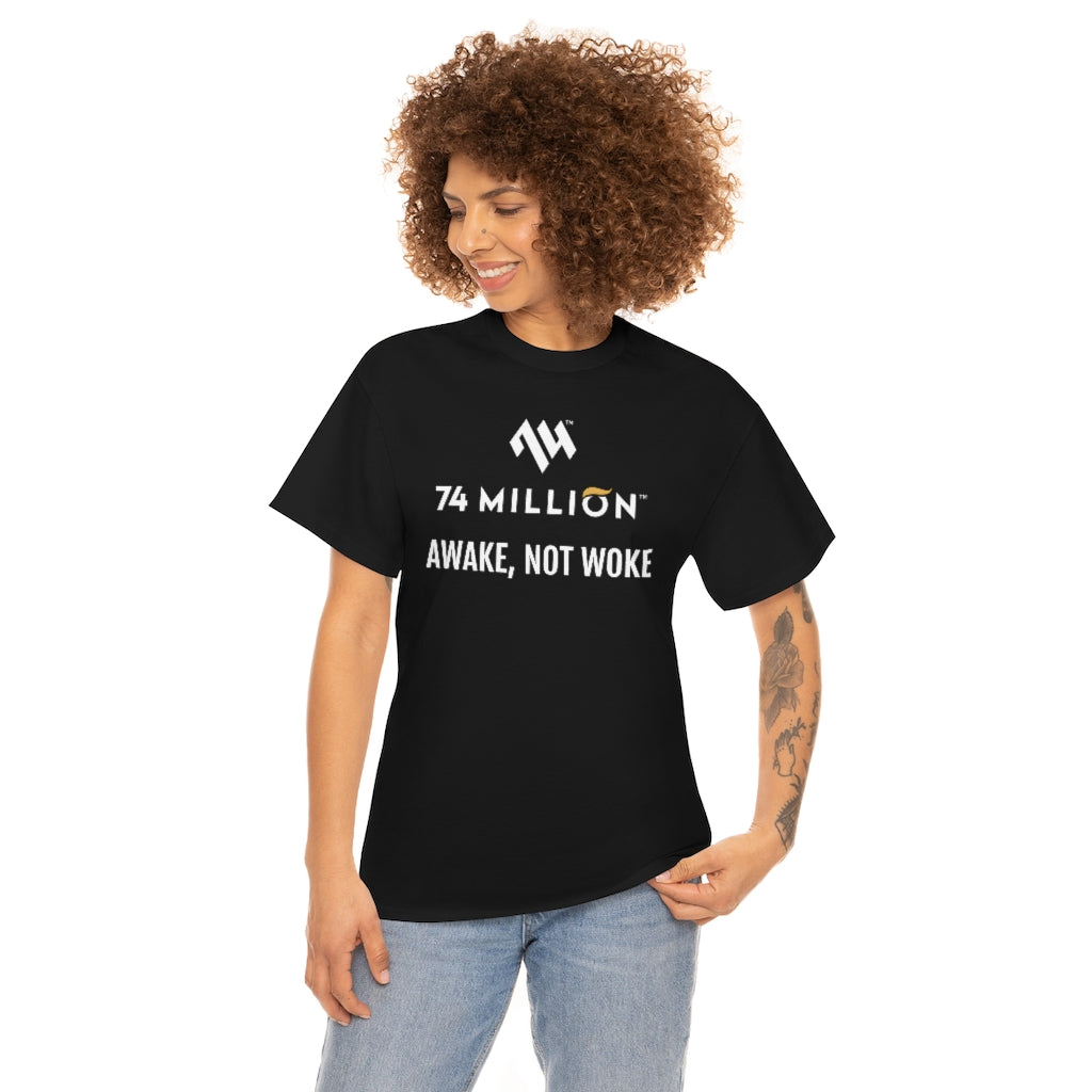 AWAKE, NOT WOKE T-Shirt - 74 Million